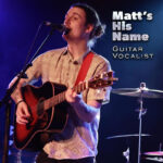 Matt's His Name - guitar vocalist